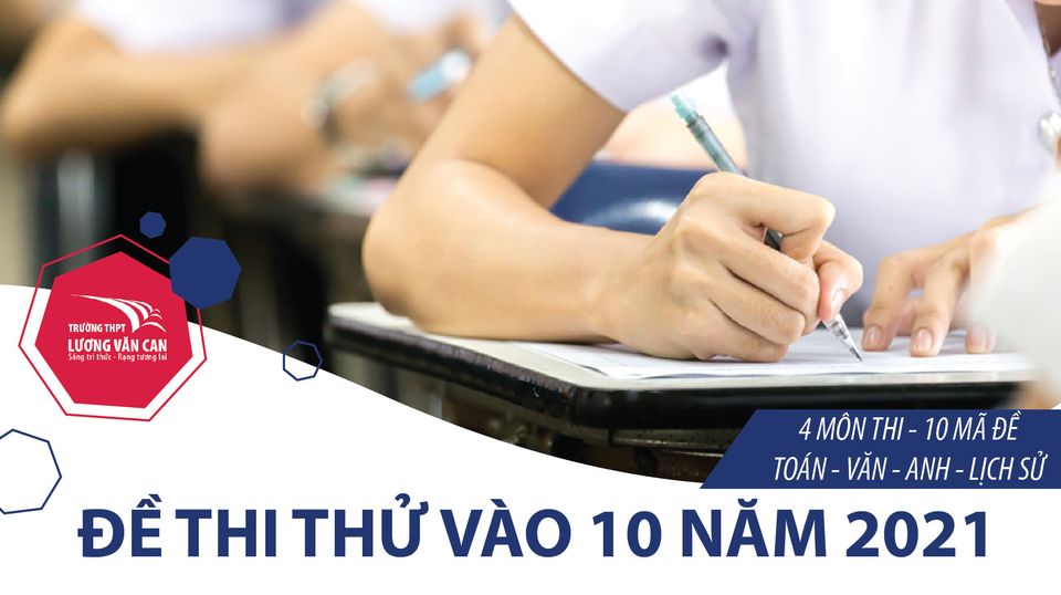 BỘ ĐỀ THI THỬ VÀO LỚP 10 TẠI TRƯỜNG THPT LƯƠNG VĂN CAN